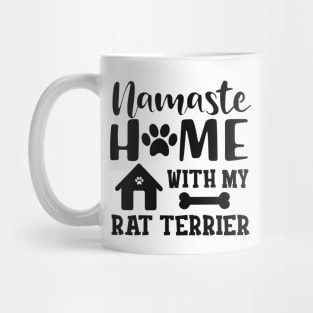 Rat Terrier Dog - Namaste home with my rat terrier Mug